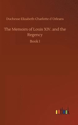 bokomslag Memoirs of Louis XIV. and the Regency