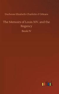 bokomslag Memoirs of Louis XIV. and the Regency