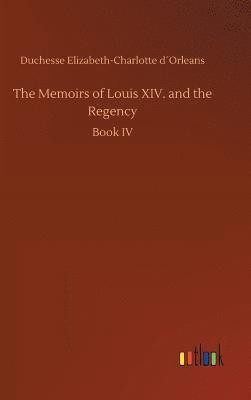 bokomslag Memoirs of Louis XIV. and the Regency