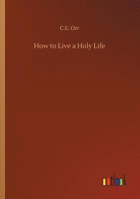 How to Live a Holy Life