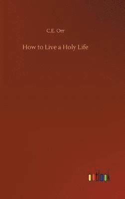 How to Live a Holy Life