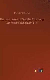 bokomslag The Love Letters of Dorothy Osborne to Sir William Temple, 1652-54