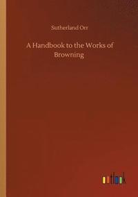 bokomslag A Handbook to the Works of Browning