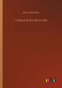 bokomslag A Maid of the Silver Sea