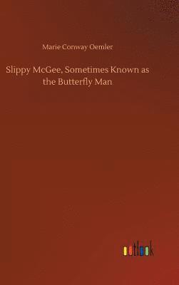 Slippy McGee, Sometimes Known as the Butterfly Man
