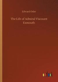 bokomslag The Life of Admiral Viscount Exmouth