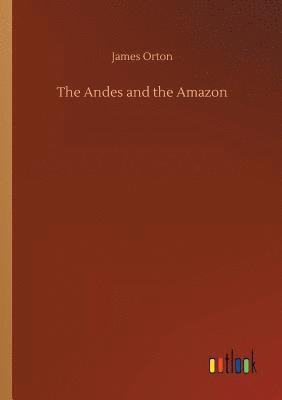 bokomslag The Andes and the Amazon