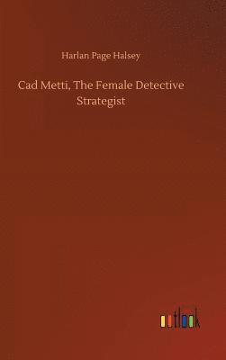 Cad Metti, The Female Detective Strategist 1