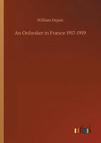 bokomslag An Onlooker in France 1917-1919