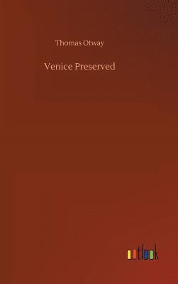 Venice Preserved 1