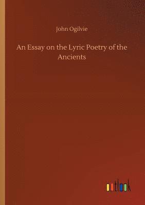 bokomslag Essay on the Lyric Poetry of the Ancients