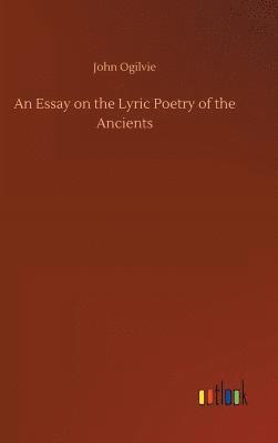 bokomslag Essay on the Lyric Poetry of the Ancients