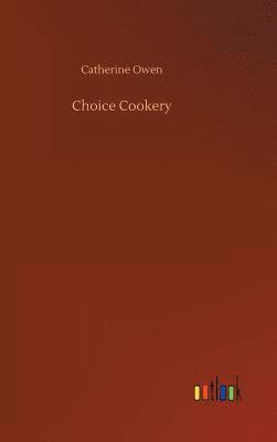 Catherine Owen - Choice Cookery, Inbunden