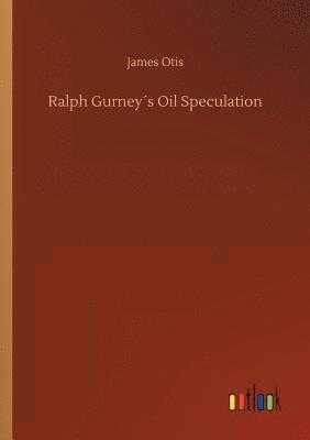 Ralph Gurneys Oil Speculation 1