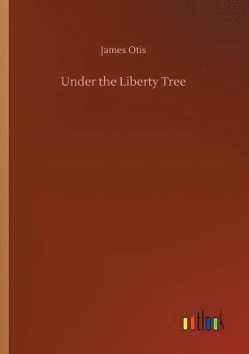 Under the Liberty Tree 1