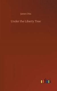 bokomslag Under the Liberty Tree