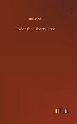 Under the Liberty Tree 1