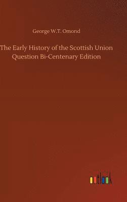 bokomslag The Early History of the Scottish Union Question Bi-Centenary Edition