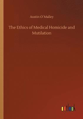 bokomslag Ethics of Medical Homicide and Mutilation