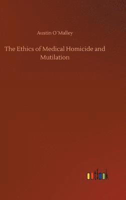 bokomslag The Ethics of Medical Homicide and Mutilation