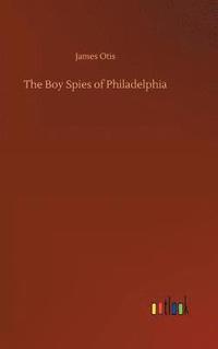 bokomslag Boy Spies of Philadelphia