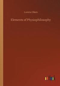 bokomslag Elements of Physiophilosophy