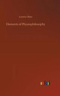 bokomslag Elements of Physiophilosophy