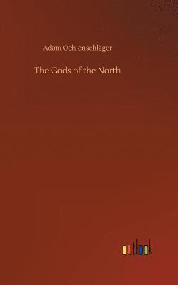 Adam Oehlenschläger - Gods of the North, Inbunden