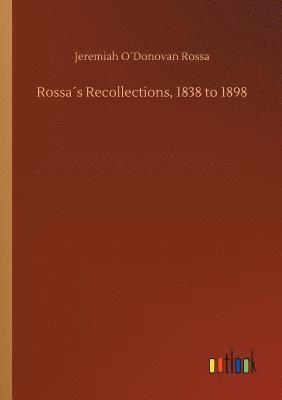 Rossas Recollections, 1838 to 1898 1