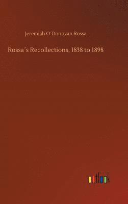 Rossas Recollections, 1838 to 1898 1