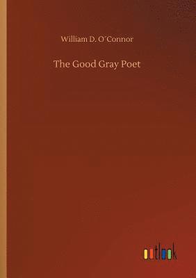 bokomslag The Good Gray Poet