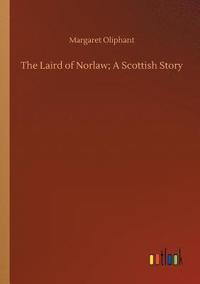 bokomslag Laird of Norlaw; A Scottish Story