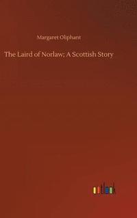 bokomslag Laird of Norlaw; A Scottish Story