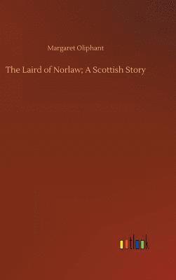 bokomslag Laird of Norlaw; A Scottish Story
