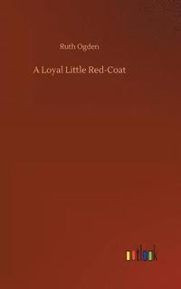 bokomslag A Loyal Little Red-Coat