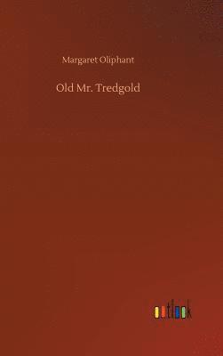 Margaret Oliphant - Old Mr. Tredgold, Inbunden