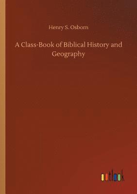 bokomslag A Class-Book of Biblical History and Geography