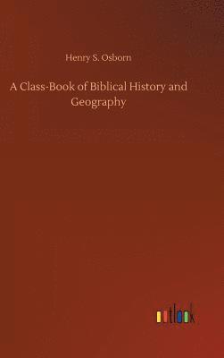 bokomslag A Class-Book of Biblical History and Geography