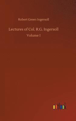 bokomslag Lectures of Col. R.G. Ingersoll