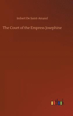 The Court of the Empress Josephine 1
