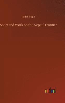 Sport and Work on the Nepaul Frontier 1