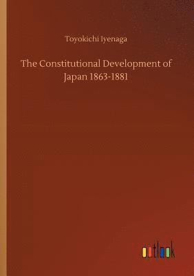 bokomslag The Constitutional Development of Japan 1863-1881