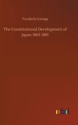 bokomslag The Constitutional Development of Japan 1863-1881