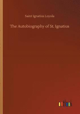 Saint Ignatius Loyola - Autobiography of St. Ignatius, Häftad