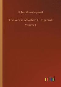 bokomslag Works of Robert G. Ingersoll