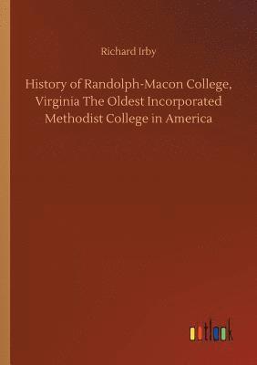 bokomslag History of Randolph-Macon College, Virginia The Oldest Incorporated Methodist College in America