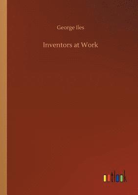 George Iles - Inventors at Work, Häftad