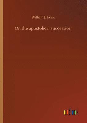 bokomslag On the apostolical succession