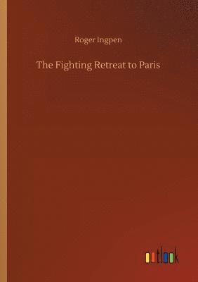bokomslag The Fighting Retreat to Paris