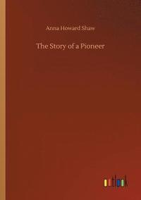 bokomslag The Story of a Pioneer
